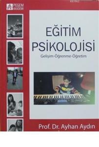 Eğitim Psikolojisi Gelişim-Öğrenme-Öğretim