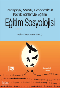 Eğitim Sosyolojisi;Pedagojik, Sosyal, Ekonomik ve Politik Yönleriyle Eğitim