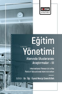 Eğitim Yönetimi Alanında Uluslararası Araştırmalar- III;International Research in the Field of Educational Administration