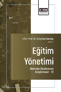Eğitim Yönetimi Alanında Uluslararası Araştırmalar -IV