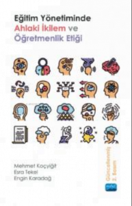 Eğitim Yönetiminde;Ahlaki İkilem ve Öğretmenlik Etiği