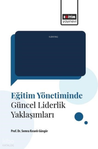 Eğitim Yönetiminde Güncel Liderlik Yaklaşımları