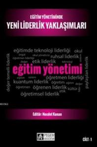 Eğitim Yönetiminde Yeni Liderlik Yaklaşımları-Cilt 1