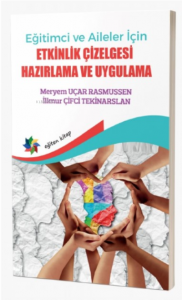 Eğitimci ve Aileler İçin Etkinlik Çizelgesi Hazırlama Ve Uygulama