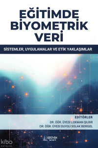 Eğitimde Biyometrik Veri;Sistemler, Uygulamalar ve Etik Yaklaşımlar