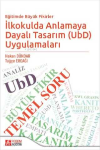 Eğitimde Büyük Fikirler İlkokulda Anlamaya Dayalı Tasarım UbD Uygulamaları