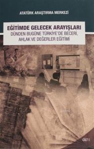 Eğitimde Gelecek Arayışları Dünden Bugüne Türkiye'de Beceri, Ahlak ve Değerler Eğitimi Sempozyumu; Cilt 1