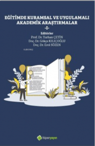 Eğitimde Kuramsal ve Uygulamalı Akademik Araştırmalar I