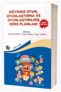 Eğitimde Oyun , Oyunlaştırma  Ve Oyunlaştırılmış Ders Planları ;''65 Adet Ders Planı''