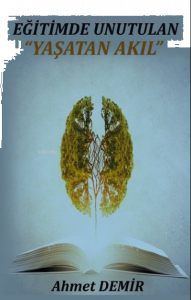 Eğitimde Unutulan "Yaşatan Akıl"