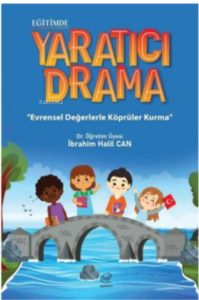 Eğitimde Yaratıcı Drama - Evrensel Değerlerle Köprüler Kurma