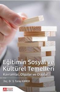 Eğitimin Sosyal ve Kültürel Temelleri; Kavramlar, Olgular ve Olaylar