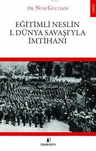 Eğitimli Neslin 1. Dünya Savaşı'yla İmtihanı