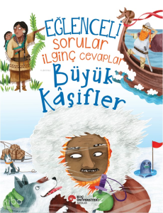 Eğlenceli Sorular İlginç Cevaplar – Büyük Kâşifler