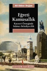 Eğreti Kamusallık; Kayseri Örneğinde İslâmcı Belediyecilik