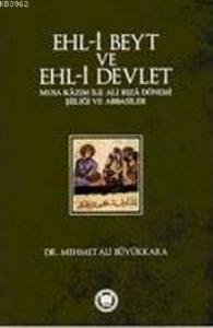 Ehl-i Beyt ve Ehl-i Devlet; Musa Kâzım ile Ali Rızâ Dönemi Şiiliği ve Abbasiler