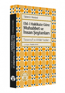 Ehl-i Hakikate Göre Muhabbet ve İnsan Şeytanları ;Tasavvuf ve Ahlâk Yazıları
