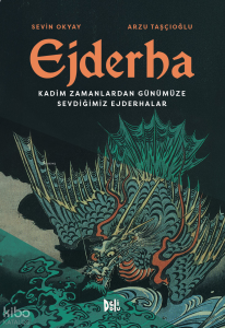 Ejderha (Ciltli);Kadim Zamanlardan Günümüze Sevdiğimiz Ejderhalar
