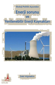 Ekoloji Politik Açısından Enerji Sorunu ve Yenilenebilir Enerji Kaynakları