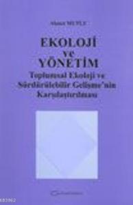 Ekoloji ve Yönetim; Toplumsal Ekoloji ve Sürdürülebilir Gelişme'nin Karşılaştırılması