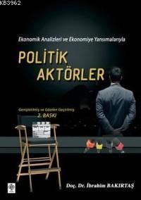 Ekonomik Analizleri ve Ekonomiye Yansımalarıyla| Politik Aktörler