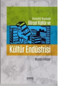 Ekonomik Boyutuyla Görsel Kültür ve Kültür Endüstrisi