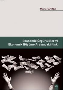 Ekonomik Özgürlikler ve Ekonomik Büyüme Arasındaki İlişki