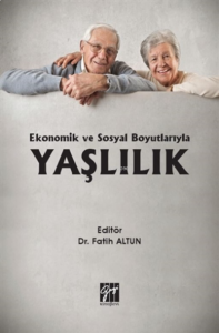 Ekonomik Ve Sosyal Boyutlarıyla Yaşlılık