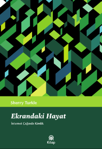 Ekrandaki Hayat ;İnternet Çağında Kimlik