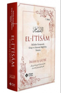 El-İtisâm; Bid'atler Karşısında Kitap ve Sünnete Bağlılıkta Yöntem