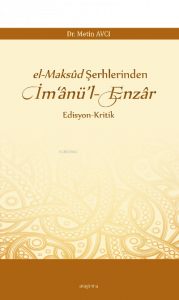 el-Maksûd Şerhlerinden İm‘ânü’l-Enzâr