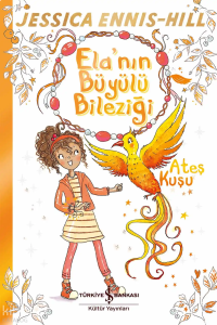 Ela’nın Büyülü Bileziği – Ateş Kuşu