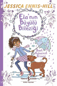 Ela’nın Büyülü Bileziği;Saat Kulesinin Gizemi