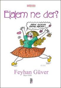 Elalem Ne Der?; Bayan Yanı
