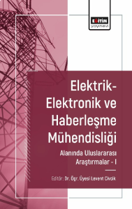 Elektrik-Elektronik ve Haberleşme Mühendisliği Alanında Uluslararası Araştırmalar I