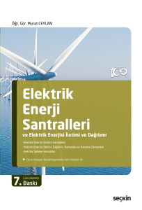 Elektrik Enerji Santralleri ve Elektrik Enerjisi İletimi ve Dağıtımı;Elektrik Enerjisi Üretim Santralleri – Elektrik Enerjisi İletimi, Dağıtımı, Kumanda ve Koruma Elemanları – Elektrik Şebeke Hesapları