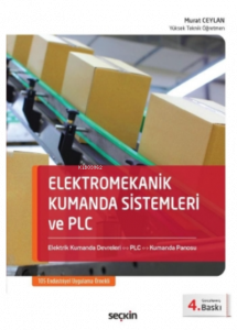 Elektromekanik Kumanda Sistemleri ve PLC;Elektrik Kumanda Devreleri – PLC – Kumanda Panosu