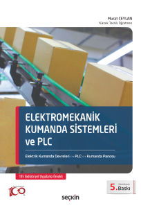 Elektromekanik Kumanda Sistemleri ve PLC;Elektrik Kumanda Devreleri – PLC – Kumanda Panosu