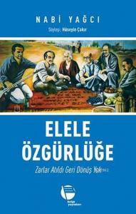 Elele Özgürlüğe; Zarlar Atıldı Geri Dönüş Yok