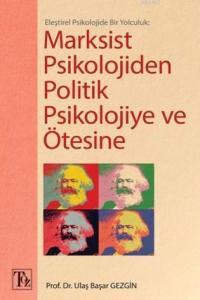 Eleştirel Psikolojide Bir Yolculuk: Marksist Psikolojiden Politik Psikolojiye ve Ötesine