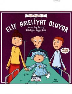 Elif Ameliyat Oluyor (4+ Yaş); Sağlık Hikayeleri - 2