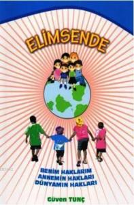 Elimsende; Benim Haklarım, Annemin Hakları, Dünyamın Hakları