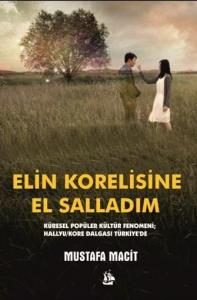 Elin Korelisine El Salladım; Küresel Popüler Kültür Fenomeni Hallyu/Kore Dalgası Türkiye'de