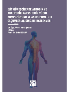 Elit Güreşçilerde Aerobik Ve Anaerobik Kapasitenin Vücut Kompozisyonu ve Antropometrik Ölçümler Açısından İncelenmesi