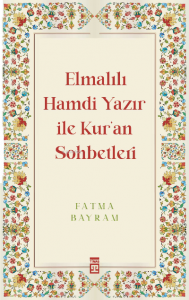 Elmalılı Hamdi Yazır ile Kur'an Sohbetleri