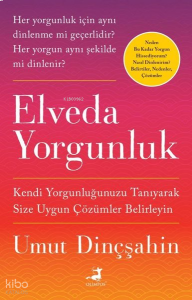 Elveda Yorgunluk;Kendi Yorgunluğunuzu Tanıyarak Size Uygun Çözümler Belirleyin