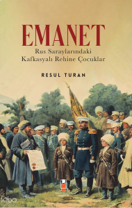 Emanet;Rus Saraylarındaki  Kafkasyalı Rehine Çocuklar
