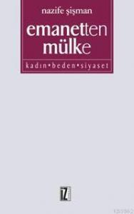 Emanetten Mülke; Kadın Beden Siyaset