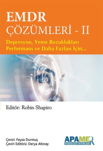 Emdr Çözümleri - II;Depresyon, Yeme Bozuklukları Performans Ve Daha Fazlası İçin…