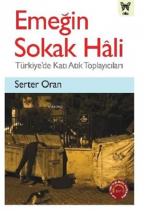 Emeğin Sokak Hali ;Türkiye'de Katı Atık Toplayıcıları